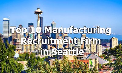 Top 10 Manufacturing Recruitment Firm in Seattle, Washington