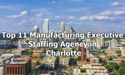 Top 11 Manufacturing Executive Staffing Agency in Charlotte, North Carolina