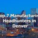 Top 7 Manufacturing Headhunters in Denver, Colorado