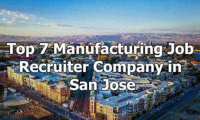 Top 7 Manufacturing Job Recruiter Company in San Jose, California