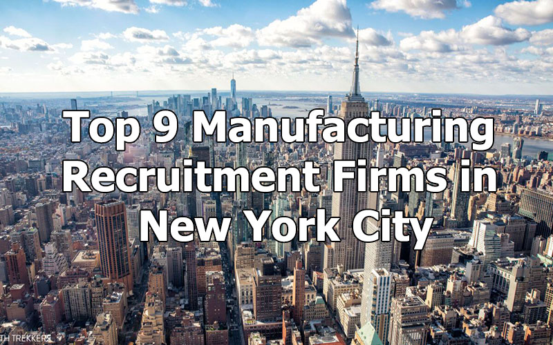 Top 9 Manufacturing Recruitment Firms in New York City, New York